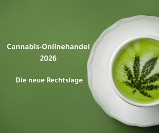 Cannabis-Onlinehandel 2026: Die neue Rechtslage